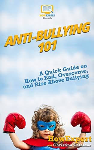 Anti-Bullying 101: A Quick Guide on How to End, Overcome, and Rise Above Bullying Anti-Bullying 101: A Quick Guide on How to End, Overcome, and Rise Above Bullying von CREATESPACE