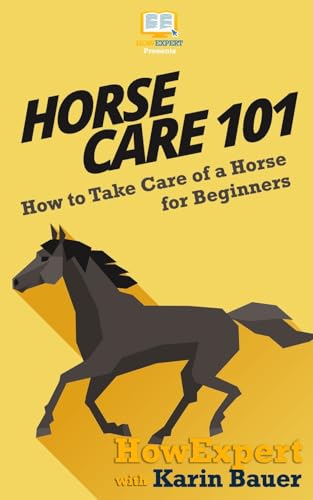 Horse Care 101: How to Take Care of a Horse for Beginners Horse Care 101: How to Take Care of a Horse for Beginners von CREATESPACE