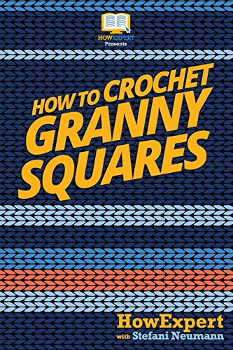 How To Crochet Granny Squares: Your Step By Step Guide To Crocheting Granny Squares How To Crochet Granny Squares: Your Step By Step Guide To Crocheting Granny Squares von CREATESPACE