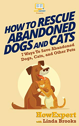 How To Rescue Abandoned Dogs and Pets: 7 Ways To Save Abandoned Dogs, Cats, and Other Pets How To Rescue Abandoned Dogs and Pets: 7 Ways To Save Abandoned Dogs, Cats, and Other Pets von CREATESPACE