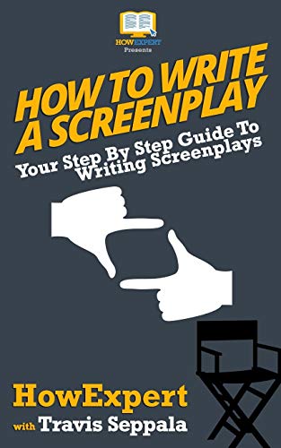 How To Write a Screenplay: Your Step By Step Guide To Writing Screenplays von CREATESPACE