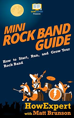 Mini Rock Band Guide: How to Start, Run, and Grow Your Rock Band Mini Rock Band Guide: How to Start, Run, and Grow Your Rock Band von CREATESPACE