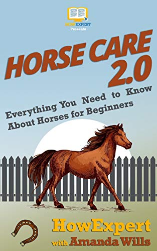 Horse Care 2.0: Everything You Need to Know About Horses for Beginners Horse Care 2.0: Everything You Need to Know About Horses for Beginners von Hot Methods