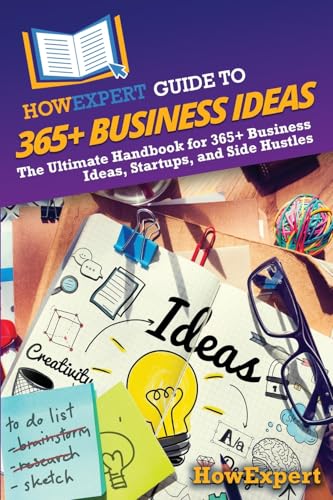 HowExpert Guide to 365+ Business Ideas: The Ultimate Handbook for 365+ Business Ideas, Startups, and Side Hustles HowExpert Guide to 365+ Business Ideas: The Ultimate Handbook for 365+ Business Ideas, Startups, and Side Hustles von Hot Methods, Inc.
