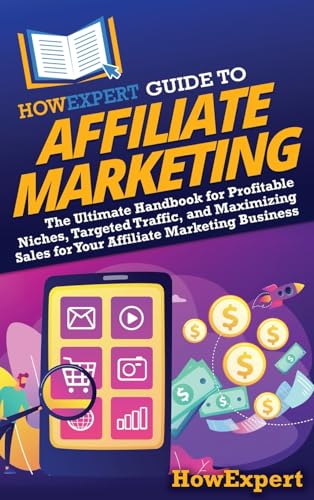 HowExpert Guide to Affiliate Marketing: The Ultimate Handbook for Profitable Niches, Targeted Traffic, and Maximizing Sales for Your Affiliate Marketing Business HowExpert Guide to Affiliate Marketing: The Ultimate Handbook for Profitable Niches, Targeted Traffic, and Maximizing Sales for Your Affiliate Marketing Business von HowExpert