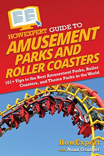 HowExpert Guide to Amusement Parks and Roller Coasters: 101+ Tips to the Best Amusement Parks, Roller Coasters, and Theme Parks in the World HowExpert Guide to Amusement Parks and Roller Coasters: 101+ Tips to the Best Amusement Parks, Roller Coasters, and Theme Parks in the World von HowExpert