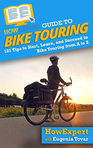HowExpert Guide to Bike Touring: 101 Tips to Start, Learn, and Succeed in Bike Touring from A to Z von Hot Methods