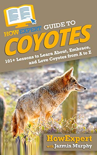 HowExpert Guide to Coyotes: 101+ Lessons to Learn About, Embrace, and Love Coyotes from A to Z HowExpert Guide to Coyotes: 101+ Lessons to Learn About, Embrace, and Love Coyotes from A to Z von HowExpert
