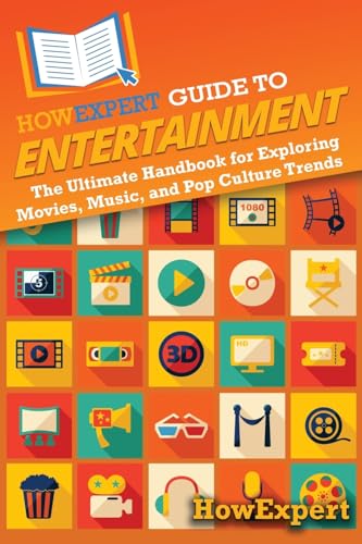 HowExpert Guide to Entertainment: The Ultimate Handbook for Exploring Movies, Music, and Pop Culture Trends HowExpert Guide to Entertainment: The Ultimate Handbook for Exploring Movies, Music, and Pop Culture Trends von HowExpert