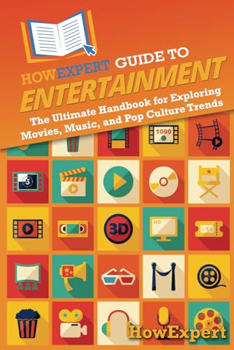 HowExpert Guide to Entertainment: The Ultimate Handbook for Exploring Movies, Music, and Pop Culture Trends HowExpert Guide to Entertainment: The Ultimate Handbook for Exploring Movies, Music, and Pop Culture Trends von HowExpert