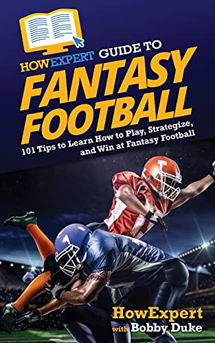 HowExpert Guide to Fantasy Football: 101 Tips to Learn How to Play, Strategize, and Win at Fantasy Football von Hot Methods