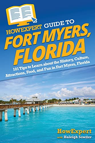HowExpert Guide to Fort Myers, Florida: 101 Tips to Learn about the History, Culture, Attractions, Food, and Fun in Fort Myers, Florida HowExpert Guide to Fort Myers, Florida: 101 Tips to Learn about the History, Culture, Attractions, Food, and Fun in Fort Myers, Florida von HowExpert