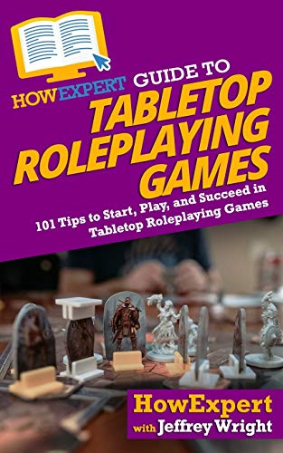 HowExpert Guide to Tabletop Roleplaying Games: 101 Tips to Start, Play, and Succeed in Tabletop Roleplaying Games von Hot Methods