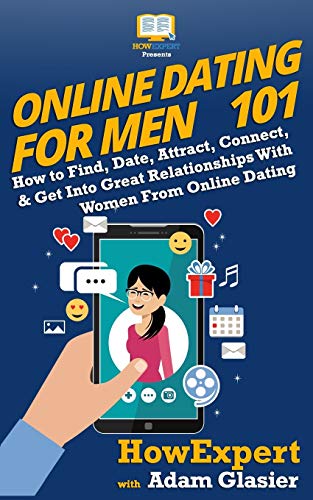 Online Dating For Men 101: How to Find, Date, Attract, Connect, & Get Into Great Relationships With Women From Online Dating Online Dating For Men 101: How to Find, Date, Attract, Connect, & Get Into Great Relationships With Women From Online Dating von Hot Methods