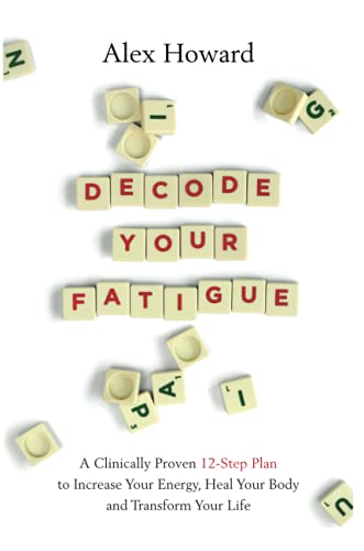 Decode Your Fatigue: A Clinically Proven 12-Step Plan to Increase Your Energy, Heal Your Body and Transform Your Life von Hay House UK