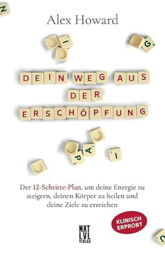 Dein Weg aus der Erschöpfung: Der 12-Schritte-Plan, um deine Energie zu steigern, deinen Körper zu heilen und deine Ziele zu erreichen