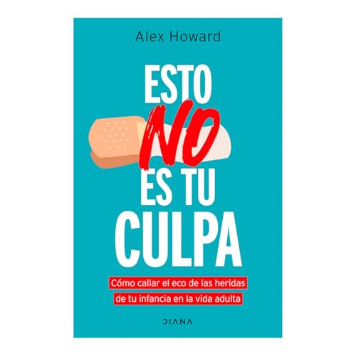 Esto No Es Tu Culpa: Cómo Callar El Eco de Las Heridas de Tu Infancia En La Vida Adulta / It's Not Your Fault von Editorial Planeta Mexicana S.A. de C.V.