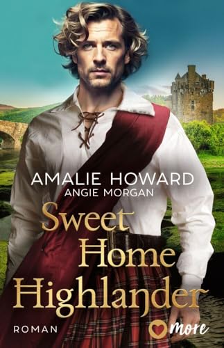 Sweet Home Highlander: Deutsche Ausgabe (Die Liebe und der Highlander, Band 1) von more