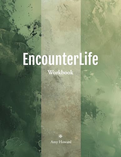 EncounterLife Workbook: A 12 Week coached cohort for spiritual growth von Encounter Culture