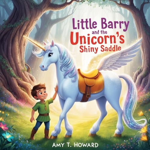 Little Barry and the Unicorn's Shiny Saddle von Amy T. Howard Publishing