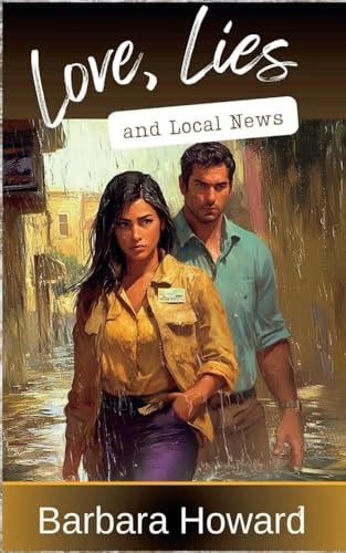 Love, Lies, and Local News von Barbara Howard Media