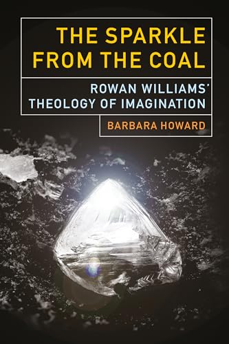 The Sparkle from the Coal: Rowan Williams' Theology of Imagination von SCM Press