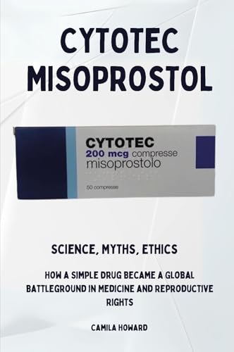 Cytotec Misoprostol - Science, Myths, Ethics von Youcanprint