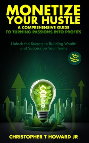 Monetize Your Hustle: A Comprehensive Guide to Turning Passion into Profits von Independently published