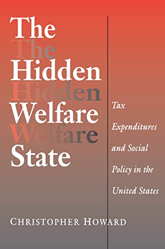 The Hidden Welfare State: Tax Expenditures and Social Policy in the United States (Princeton Studies in American Politics: Historical, International, and Comparative Perspectives)