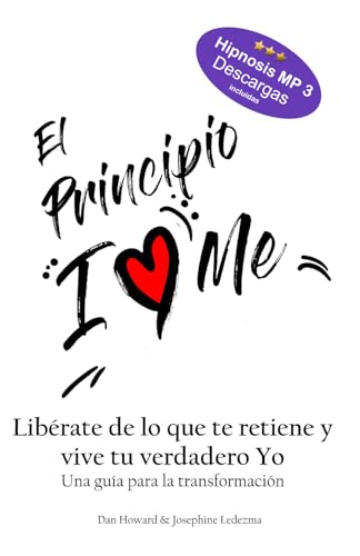 El Principio I Love Me: Libérate de lo que te retiene y vive tu verdadero Yo von Independently published
