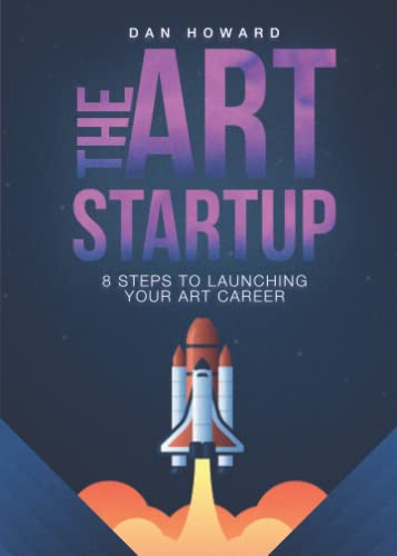 The Art Startup: 8 steps to launching your art career.