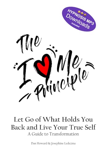 The I Love Me Principle: Let Go of What Holds You Back and Live Your True Self von Independently published