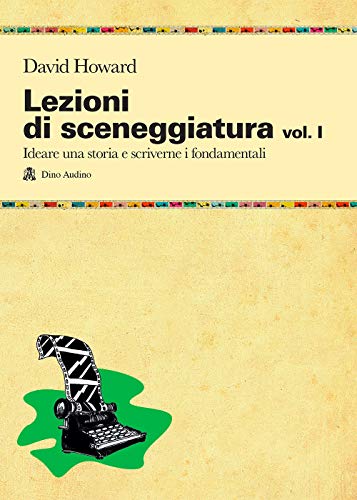 Lezioni di sceneggiatura. Ideare una storia e scriverne i fondamentali (Vol. 1) (Manuali) von MANUALI DI SCRIPT