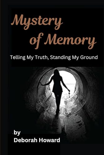 Mystery of Memory: Telling My Truth, Standing My Ground