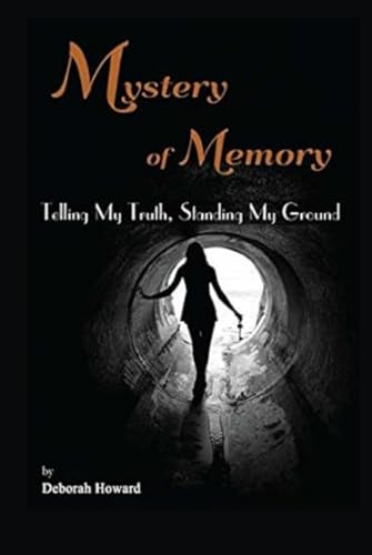Mystery of Memory: Telling My Truth, Standing My Ground