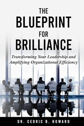 The Blueprint for Brilliance: Transforming Your Leadership and Amplifying Organizational Efficiency von BSK Publishing