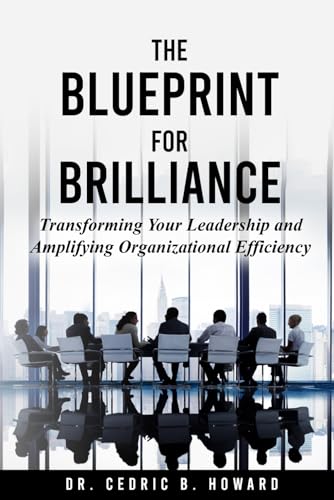 The Blueprint for Brilliance: Transforming Your Leadership and Amplifying Organizational Efficiency von BSK Publishing