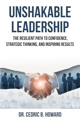 Unshakable Leadership: The Resilient Path to Confidence, Strategic Thinking, and Inspiring Results von BSK Publishing