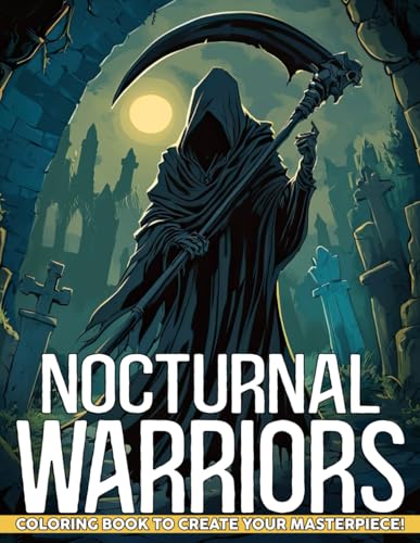 Nocturnal Warriors Coloring Book: Darkside Heroes Coloring Pages with Ancient Guardians of the Night Illustrations for Teens & Adults Stress Relief and Fun von Independently published