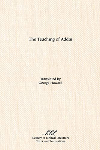 The Teaching of Addai (TEXTS AND TRANSLATIONS (SOCIETY OF BIBLICAL LITERATURE)) von Society of Biblical Literature