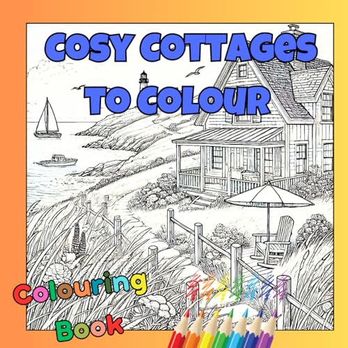 Cosy Cottages to Colour: Whimsical Cottages and Serene Scenes to Colour and Soothe Your Mind von Independently published