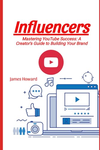 Influencers - Mastering YouTube success a brand creators guide to building your brand von Independently published