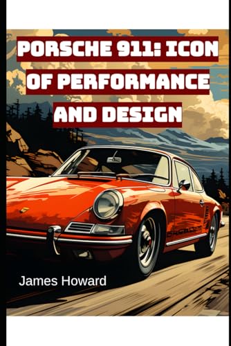 Porsche 911: Icon of Performance and Design von Independently published