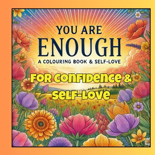 You Are Enough: A Colouring Book for Confidence & Self-Love von Independently published
