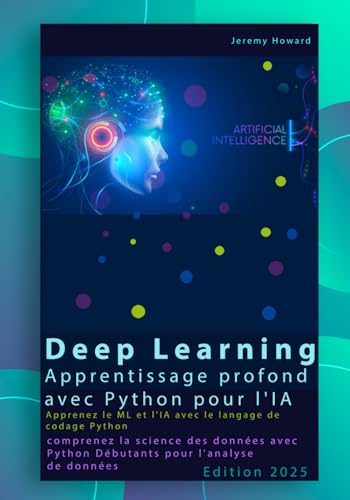 Apprentissage profond avec Python pour l'IA et le ML : Apprenez le ML et l'IA avec le langage de codage Python, comprenez la science des données avec ... en langage comprend des projets Python von Independently published
