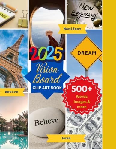 2025 Vision Board Clip Art Book: 500 + Images, Quotes and Affirmations For Woman, Men and Children von Independently published
