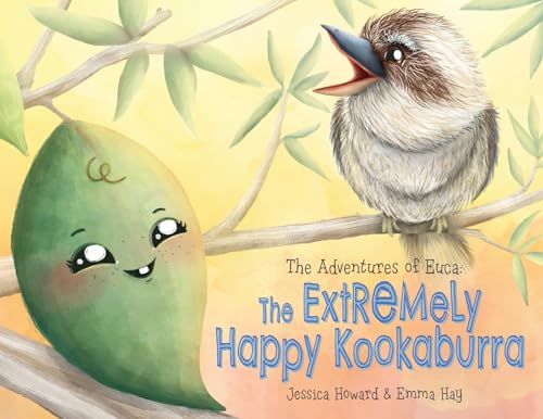 The Adventures of Euca: The Extremely Happy Kookaburra