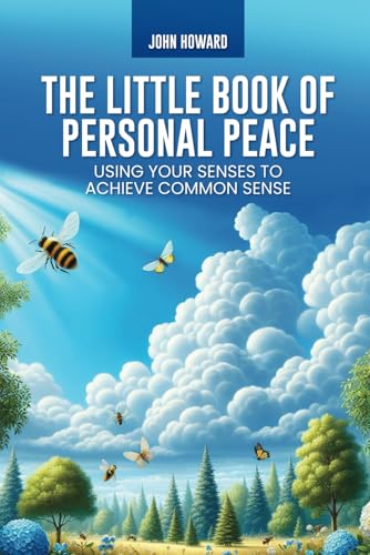 The Little Book of Personal Peace: Using Your Senses To Achieve Common Sense von Independently published
