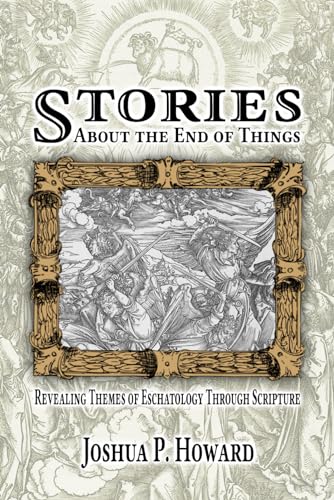 Stories About the End of Things: Revealing Themes of Eschatology Through Scripture