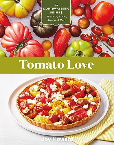 Tomato Love: 44 Mouthwatering Recipes for Salads, Sauces, Stews, and More von Workman Publishing